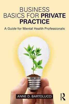 Geschäftsgrundlagen für die private Praxis: Ein Leitfaden für psychosoziale Fachkräfte - Business Basics for Private Practice: A Guide for Mental Health Professionals