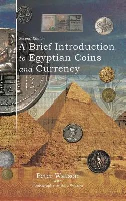 Eine kurze Einführung in ägyptische Münzen und Währung: Zweite Auflage - A Brief Introduction to Egyptian Coins and Currency: Second Edition