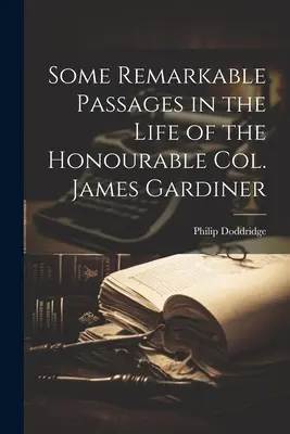 Einige bemerkenswerte Passagen aus dem Leben des ehrenwerten Oberst James Gardiner - Some Remarkable Passages in the Life of the Honourable Col. James Gardiner