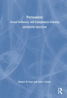 Überredung: Soziale Beeinflussung und Erlangung von Compliance - Persuasion: Social Influence and Compliance Gaining