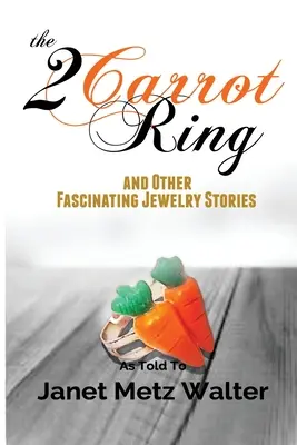 Der 2-Karotten-Ring und andere faszinierende Schmuckgeschichten - The 2 Carrot Ring, and Other Fascinating Jewelry Stories