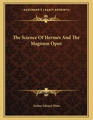 Die Wissenschaft des Hermes und das Magnum Opus - The Science Of Hermes And The Magnum Opus