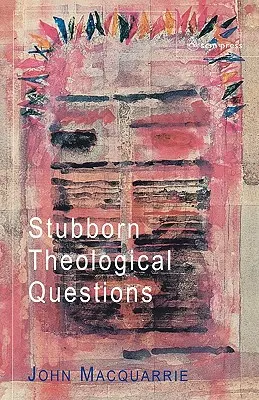 Hartnäckige theologische Fragen - Stubborn Theological Questions