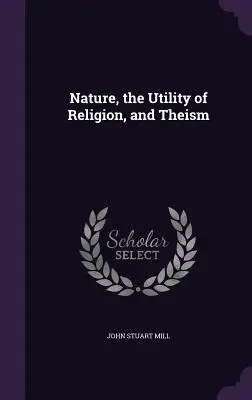 Die Natur, die Nützlichkeit der Religion und der Theismus - Nature, the Utility of Religion, and Theism
