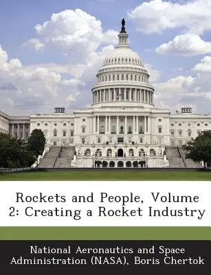 Raketen und Menschen, Band 2: Der Aufbau einer Raketenindustrie - Rockets and People, Volume 2: Creating a Rocket Industry