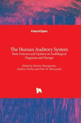 Das menschliche auditorische System: Grundlegende Merkmale und aktuelle Informationen zur audiologischen Diagnostik und Therapie - The Human Auditory System: Basic Features and Updates on Audiological Diagnosis and Therapy