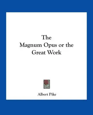 Das Magnum Opus oder das Große Werk - The Magnum Opus or the Great Work