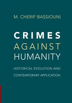 Verbrechen gegen die Menschlichkeit: Historische Entwicklung und gegenwärtige Anwendung - Crimes Against Humanity: Historical Evolution and Contemporary Application