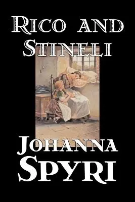 Rico und Stineli von Johanna Spyri, Belletristik, Historisch - Rico and Stineli by Johanna Spyri, Fiction, Historical