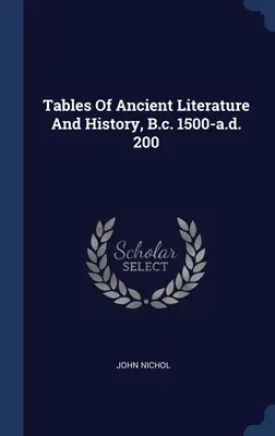 Tabellen der antiken Literatur und Geschichte, v. Chr. 1500-a. d. 200 - Tables Of Ancient Literature And History, B.c. 1500-a.d. 200