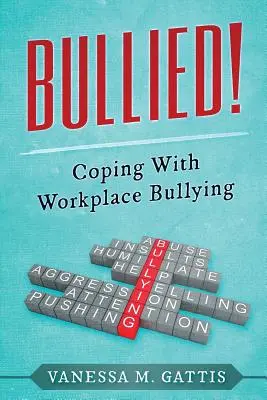 Mobbing: Bewältigung von Mobbing am Arbeitsplatz - Bullied!: Coping with Workplace Bullying