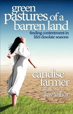 Grüne Weiden in einem unfruchtbaren Land: Die Suche nach Zufriedenheit in den trostlosen Jahreszeiten des Lebens - Green Pastures of a Barren Land: Finding Contentment in Life's Desolate Seasons