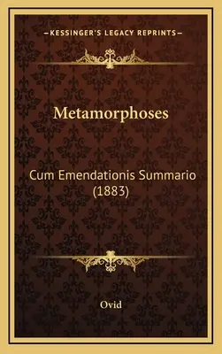 Metamorphosen: Cum Emendationis Summario (1883) - Metamorphoses: Cum Emendationis Summario (1883)