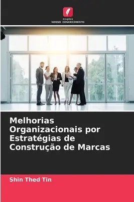 Organisatorische Herausforderungen bei der Konstruktion von Marken - Melhorias Organizacionais por Estratgias de Construo de Marcas