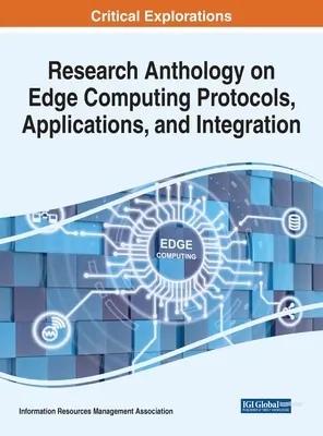 Forschungssammlung zu Edge-Computing-Protokollen, -Anwendungen und -Integration - Research Anthology on Edge Computing Protocols, Applications, and Integration