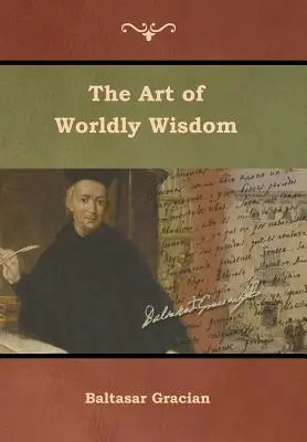 Die Kunst der weltlichen Weisheit - The Art of Worldly Wisdom