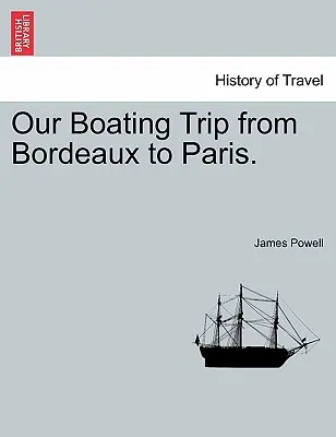 Unsere Bootsfahrt von Bordeaux nach Paris. - Our Boating Trip from Bordeaux to Paris.