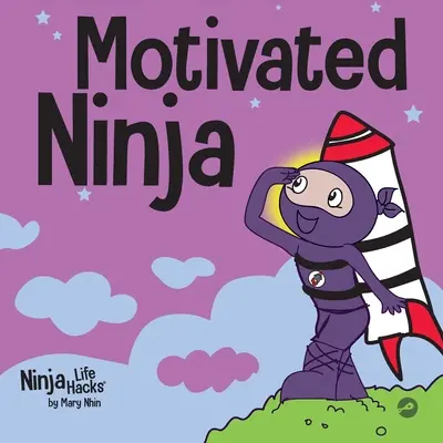 Motivierter Ninja: Ein Buch zum sozialen und emotionalen Lernen für Kinder über Motivation - Motivated Ninja: A Social, Emotional Learning Book for Kids About Motivation