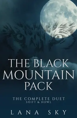 Das Black Mountain Pack: Das komplette Duett: Shift & Howl (Ein dunkler paranormaler Liebesroman) - The Black Mountain Pack: The Complete Duet: Shift & Howl (A Dark Paranormal Romance)