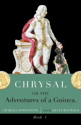 Chrysal, oder die Abenteuer eines Guineas (Band I) - Chrysal, Or, the Adventures of a Guinea (Volume I)