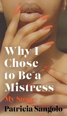 Warum ich mich entschied, eine Mätresse zu sein: Meine Geschichte - Why I Chose to be a Mistress: My Story