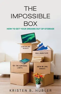 Die unmögliche Kiste: Wie man seine Träume aus dem Lager holt - The Impossible Box: How to Get Your Dreams Out of Storage