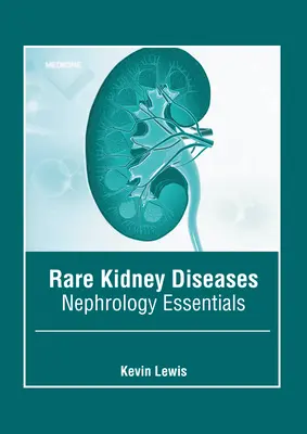 Seltene Nierenkrankheiten: Grundlagen der Nephrologie - Rare Kidney Diseases: Nephrology Essentials