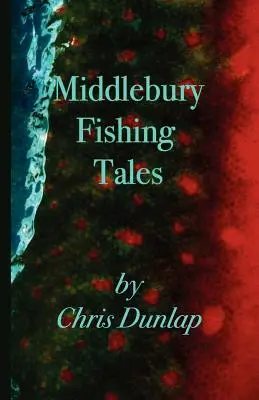 Middlebury Angelgeschichten - Middlebury Fishing Tales