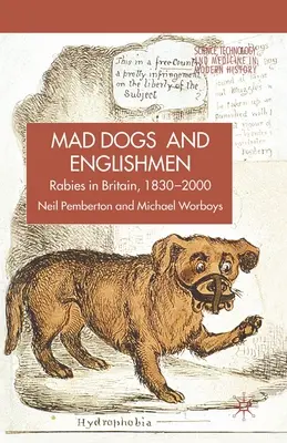 Tollwut in Großbritannien: Hunde, Seuchen und Kultur, 1830-2000 - Rabies in Britain: Dogs, Disease and Culture, 1830-2000