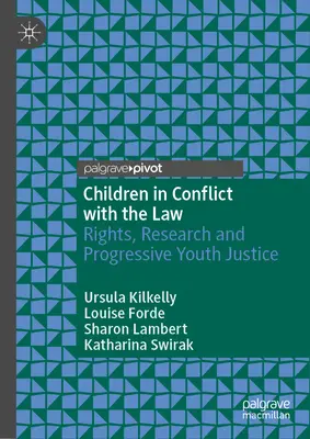 Kinder, die mit dem Gesetz in Konflikt geraten sind: Rechte, Forschung und fortschrittliche Jugendgerichtsbarkeit - Children in Conflict with the Law: Rights, Research and Progressive Youth Justice