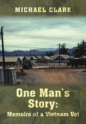 One Man's Story: Memoiren eines Vietnam-Veteranen - One Man's Story: Memoirs of a Vietnam Vet