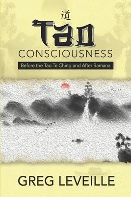 Tao-Bewusstsein: Vor dem Tao Te Ching und nach Ramana - Tao Consciousness: Before the Tao Te Ching and after Ramana