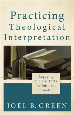 Praktizierende theologische Auslegung: Umgang mit biblischen Texten für Glaube und Bildung - Practicing Theological Interpretation: Engaging Biblical Texts for Faith and Formation