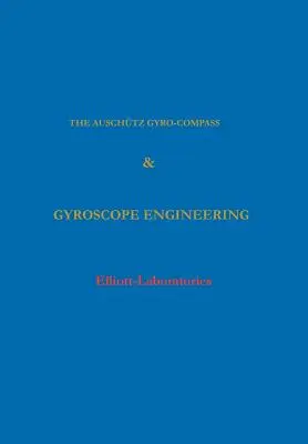 Der Anschutz-Gyro-Kompass und die Gyroskoptechnik - The Anschutz Gyro-Compass and Gyroscope Engineering