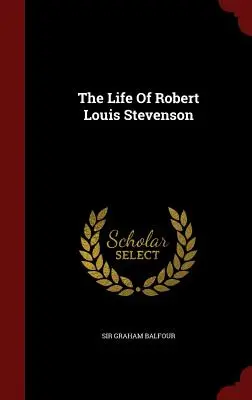 Das Leben von Robert Louis Stevenson - The Life Of Robert Louis Stevenson