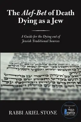 Das Alef-Bet des Todes Sterben als Jude: Ein Leitfaden für den Sterbenden aus traditionellen jüdischen Quellen - The Alef-Bet of Death Dying as a Jew: A Guide for the Dying out of Jewish Traditional Sources