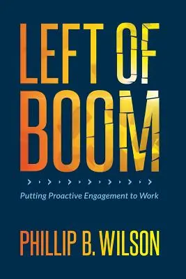Links vom Boom: Proaktives Engagement in die Praxis umsetzen - Left of Boom: Putting Proactive Engagement to Work