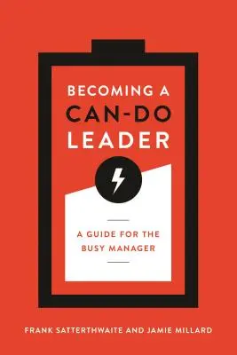 Eine Führungspersönlichkeit, die etwas bewegen kann: Ein Leitfaden für den vielbeschäftigten Manager - Becoming a Can-Do Leader: A Guide for the Busy Manager