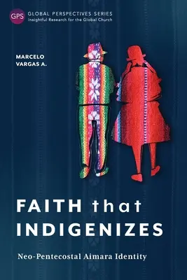 Glaube, der indigenisiert: Neo-Pfingstliche Aimara-Identität - Faith That Indigenizes: Neo-Pentecostal Aimara Identity