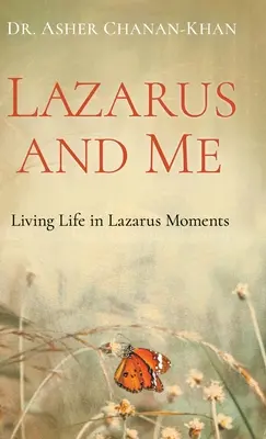 Lazarus und ich: Das Leben in Lazarus-Momenten - Lazarus and Me: Living Life in Lazarus Moments