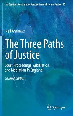 Die drei Wege der Gerechtigkeit: Gerichtsverfahren, Schiedsgerichtsbarkeit und Mediation in England - The Three Paths of Justice: Court Proceedings, Arbitration, and Mediation in England