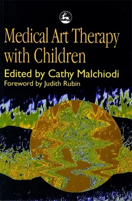 Medizinische Kunsttherapie mit Kindern - Medical Art Therapy with Children