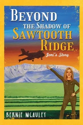 Jenseits der Schatten von Sawtooth Ridge: Joni's Geschichte - Beyond The Shadows of Sawtooth Ridge: Joni's Story