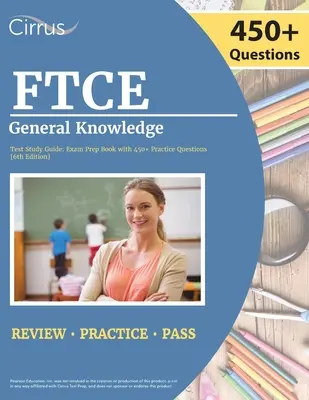 FTCE General Knowledge Test Study Guide 2022-2023: Florida Teacher Certification Examination Book mit 450+ Übungsfragen [6. Auflage] - FTCE General Knowledge Test Study Guide 2022-2023: Florida Teacher Certification Examination Book with 450+ Practice Questions [6th Edition]