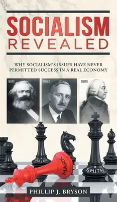 Der enthüllte Sozialismus: Warum die Probleme des Sozialismus in einer realen Wirtschaft nie Erfolg hatten - Socialism Revealed: Why Socialism's Issues Have Never Permitted Success In A Real Economy