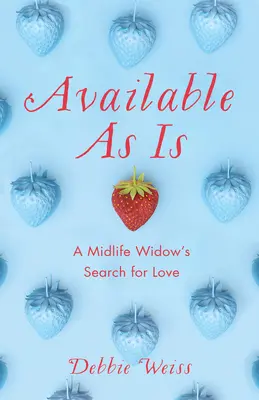 Verfügbar wie es ist: Die Suche einer Witwe im mittleren Alter nach Liebe - Available as Is: A Midlife Widow's Search for Love