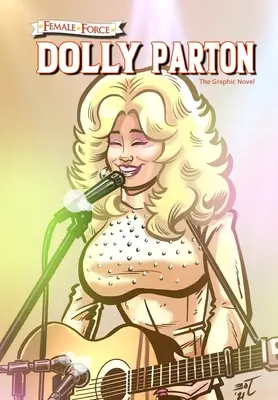 Weibliche Kraft: Dolly Parton - Die Graphic Novel - Female Force: Dolly Parton - The Graphic Novel