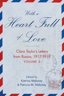 Mit einem Herzen voller Liebe: Clara Taylors Briefe aus Russland 1918-1919 Band 2 - With a Heart Full of Love: Clara Taylor's Letters from Russia 1918-1919 Volume 2