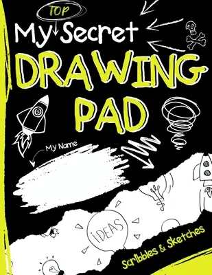 Mein Top Secret Zeichenblock: Das Kinder-Skizzenbuch für Kinder zum Sammeln ihrer geheimen Kritzeleien und Skizzen - My Top Secret Drawing Pad: The Kids Sketch Book for Kids to collect their Secret Scribblings and Sketches