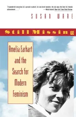 Immer noch vermisst: Amelia Earhart und die Suche nach dem modernen Feminismus - Still Missing: Amelia Earhart and the Search for Modern Feminism